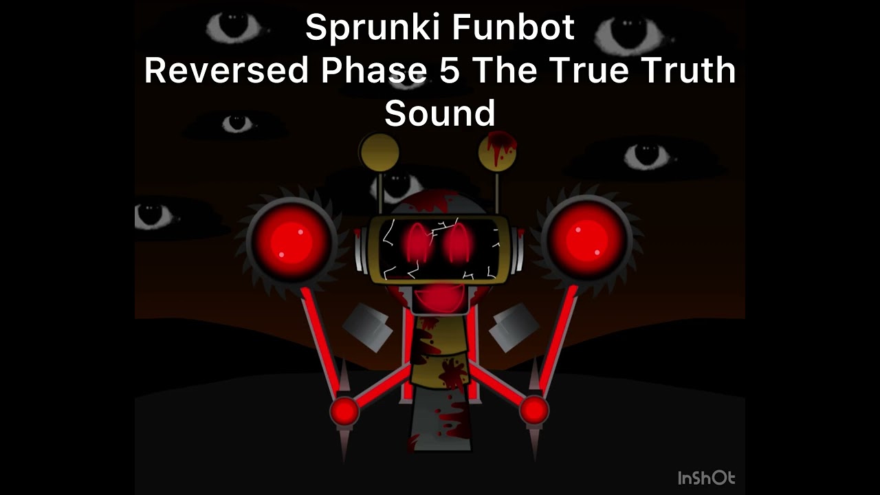 Sprunki Funbot Reversed Phase 5 The True Truth Sound