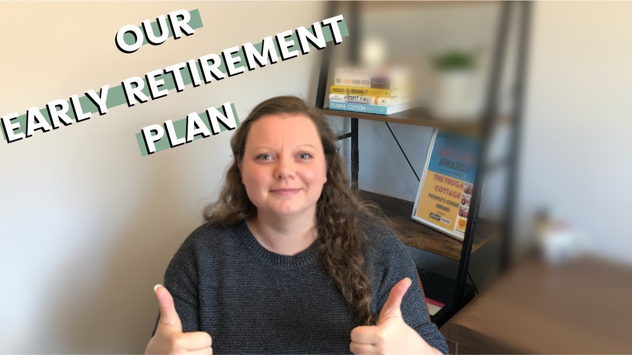 EARLY RETIREMENT IN THE UK - Our Plan