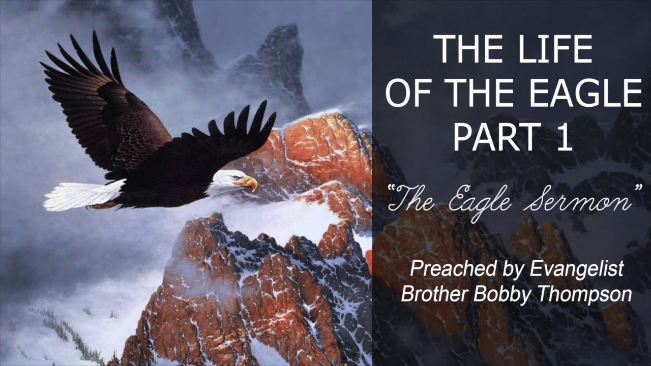 The Life of The Eagle Pt.1 & Pt.2 - Evangelist Brother Bobby Thompson