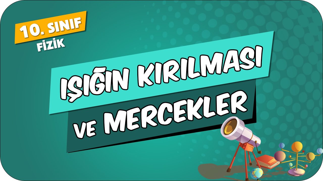 Işığın Kırılması ve Mercekler | 10.Sınıf Fizik #2024