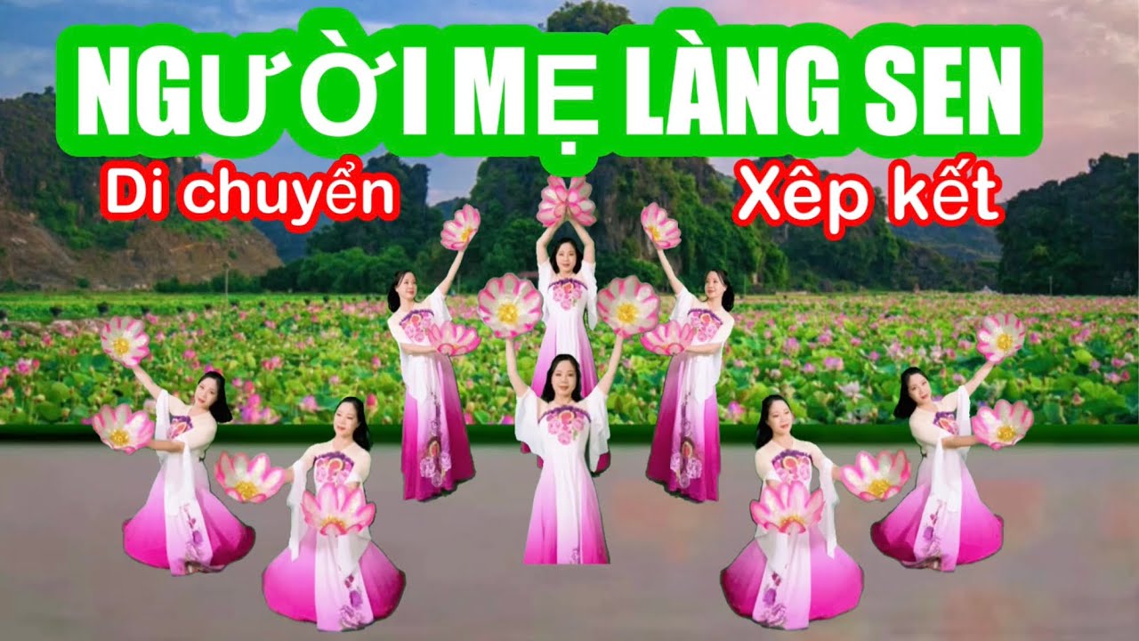 MÚA DI CHUYỂN VÀ XẾP KẾT / NGƯỜI MẸ LÀNG SEN / CỰC PHẨM MỚI ĐÉT