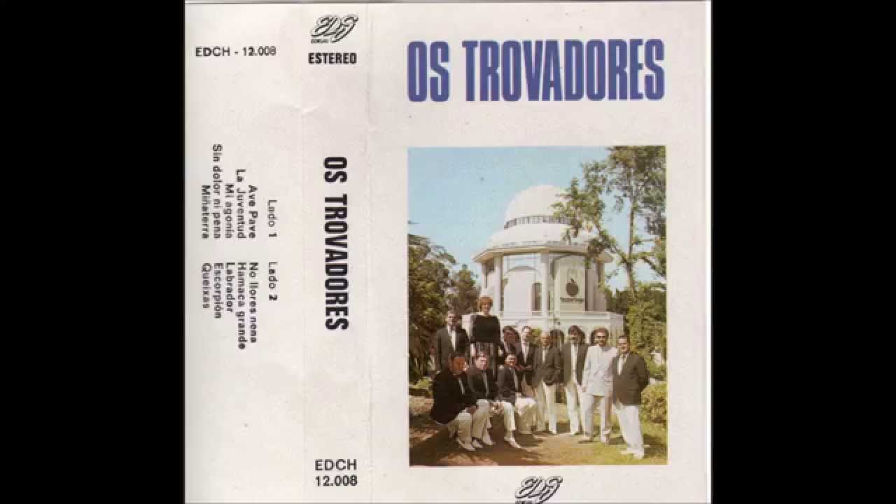 Orquesta Os Trovadores -Ave Pave -Hamaca Grande -La Juventud -Sin Dolor Ni Pena