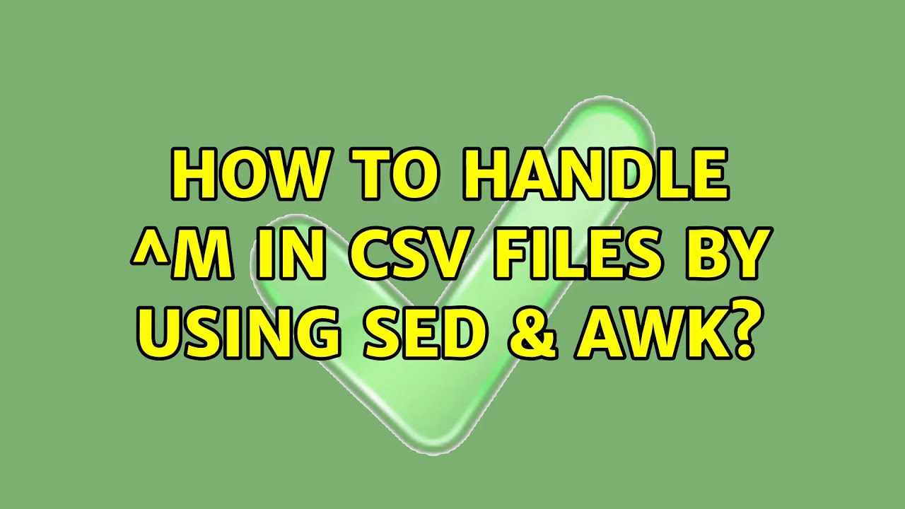 How to handle ^M in csv files by using sed & awk? (2 Solutions!!)