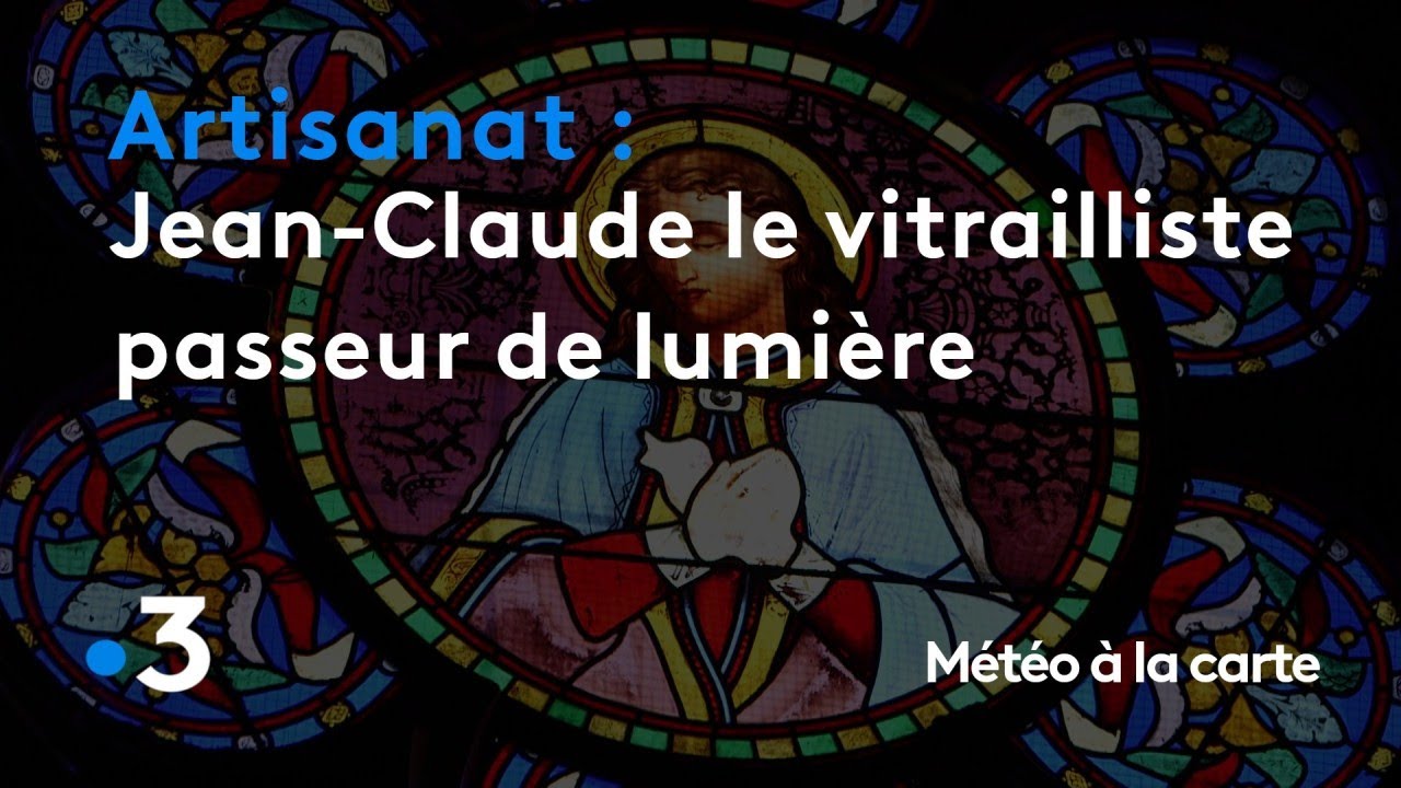 Jean-Claude le vitrailliste passeur de lumière - Météo à la carte