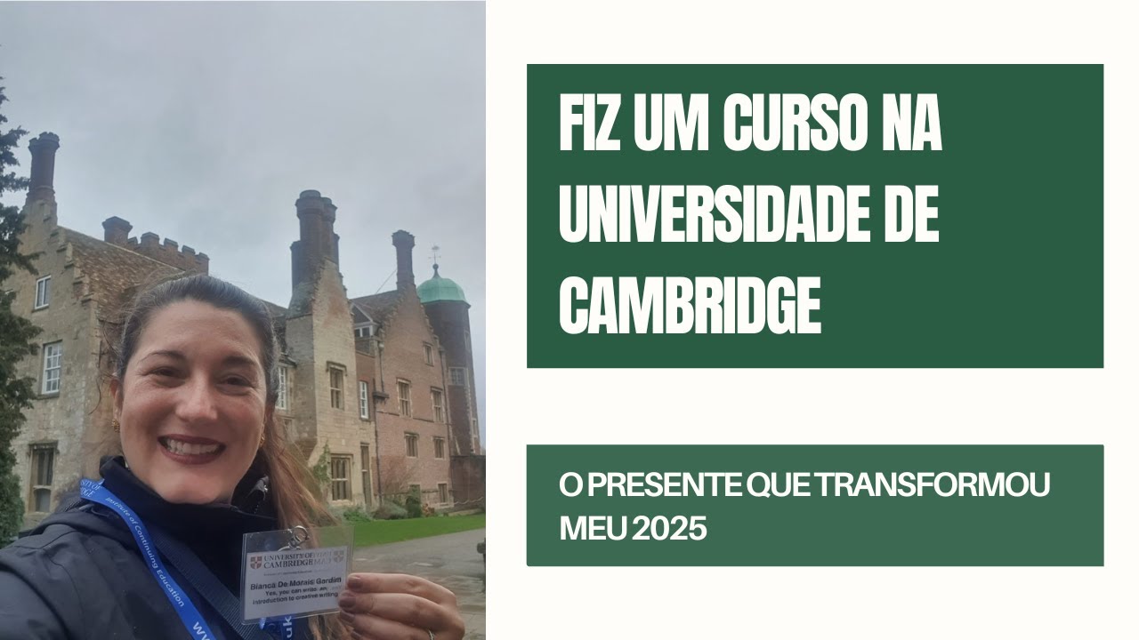 Fiz um curso na Universidade de Cambridge: o presente que transformou meu 2025