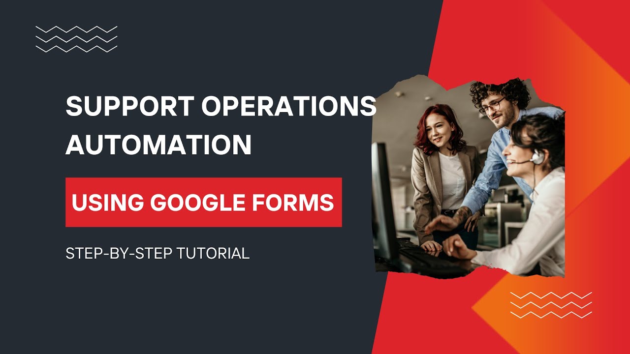 Support Operations Automation Using Google Forms | Step-by-Step Tutorial