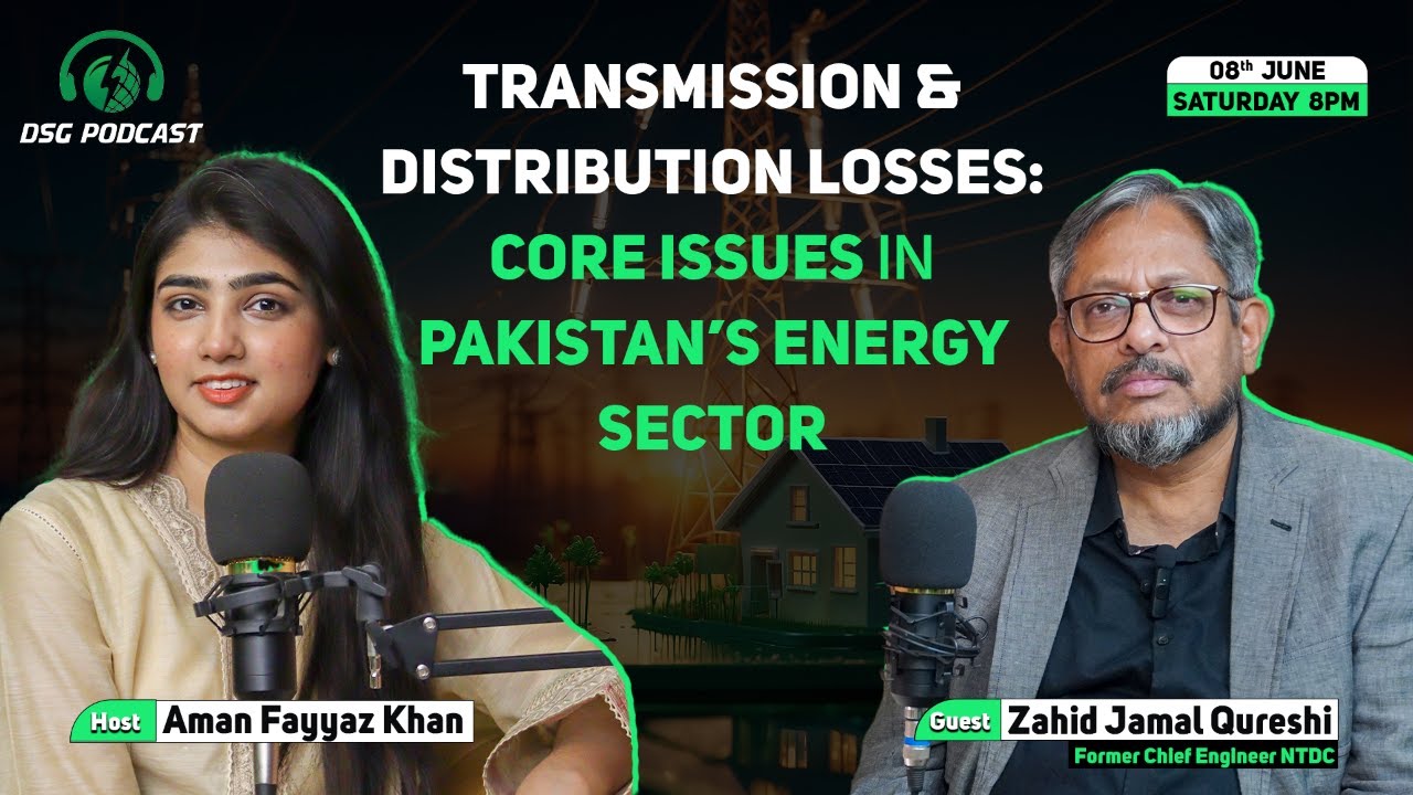 DSG Podcast Ep 02: Transmission and Distribution Losses &ndash; Core Issue in Pakistan's Energy Sector