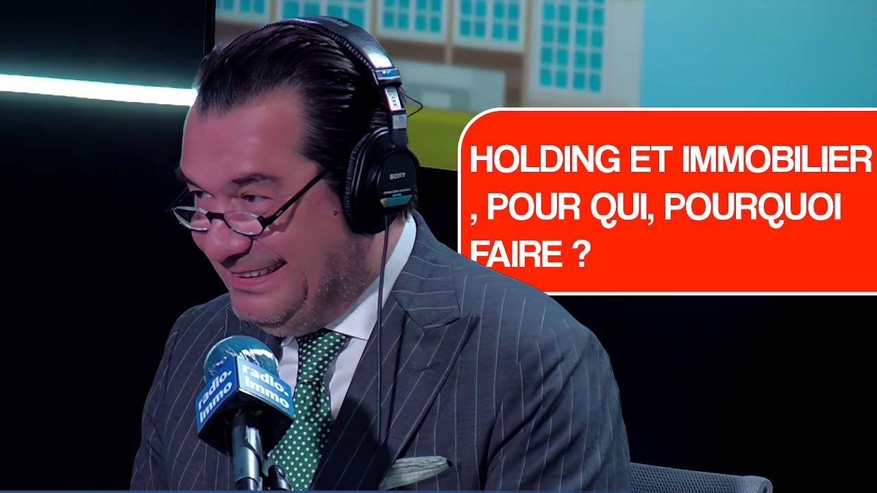 Holding et immobilier, pour qui, pourquoi faire?