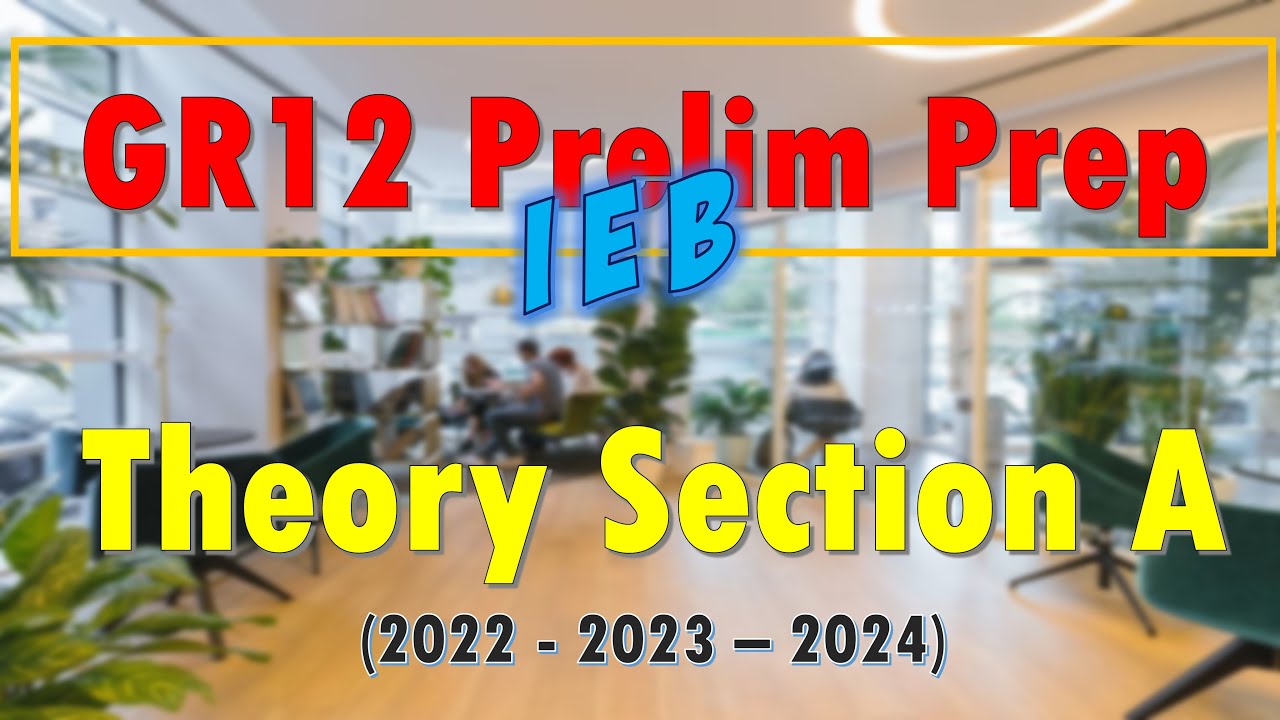 Prelim Exam Prep | Grade 12 | Theory | Section A | IEB
