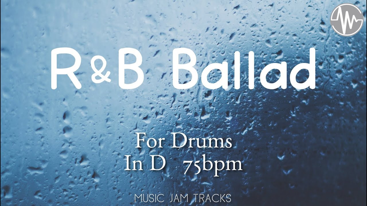 R&B BALLAD Jam For【Drums】D Major 75bpm No Drums BackingTrack