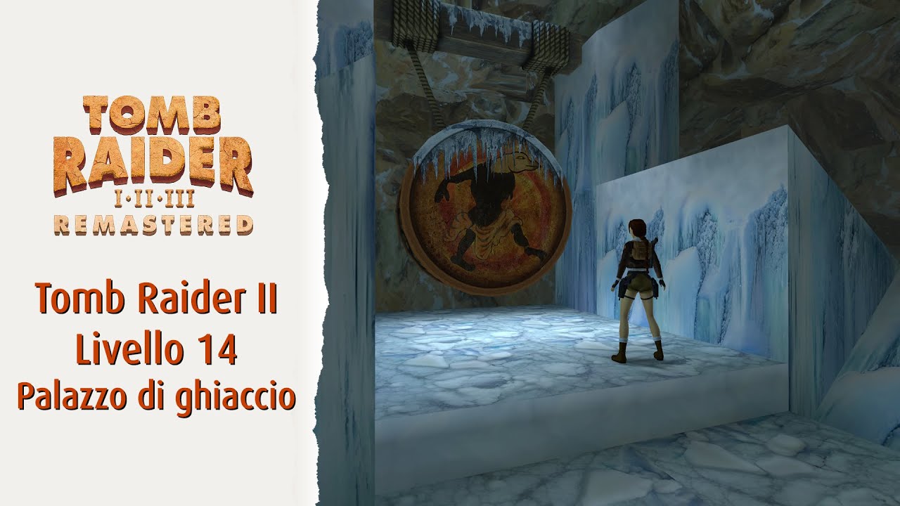 Tomb Raider II Remastered Livello 14 Palazzo di ghiaccio | Soluzione 100% segreti, oggetti, nemici