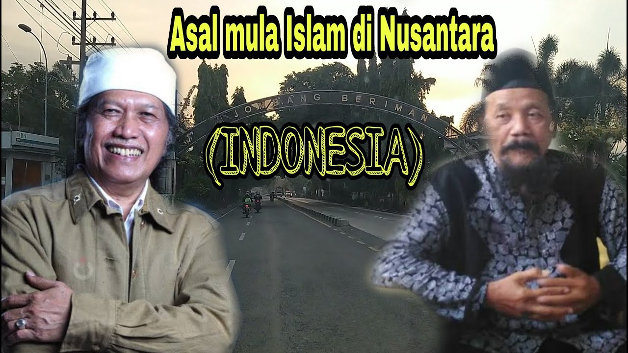 Asal mula Islam di Nusantara (Caknun dan KH.Agus Sunyoto)
