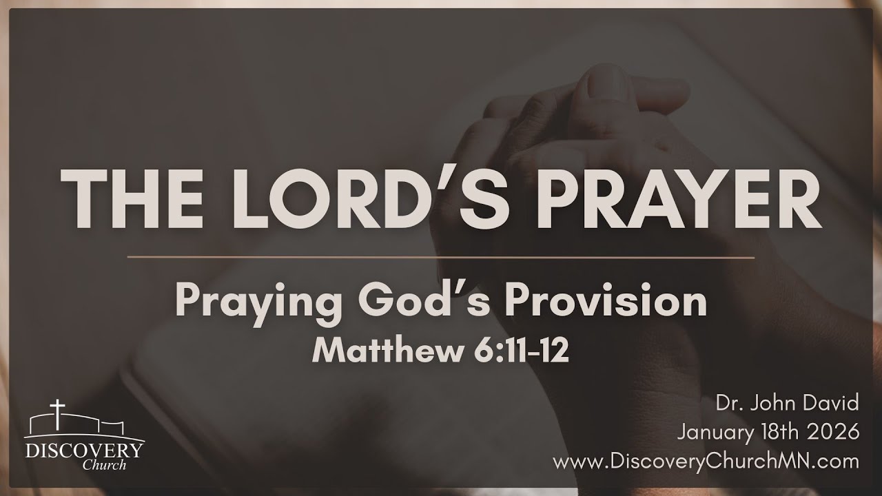 Praying God's Provision | Matthew 6:11-12 | Dr  John David