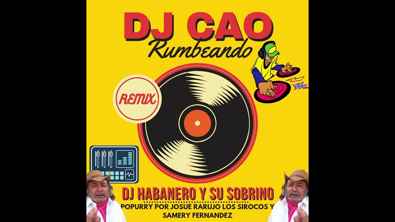 DJ HABANERO Y SU SOBRINO X JOSUE RARUJO - SIROCOS - SAMERY POPURRY REMIX POR DJ CAO RUMBEANDO 2024