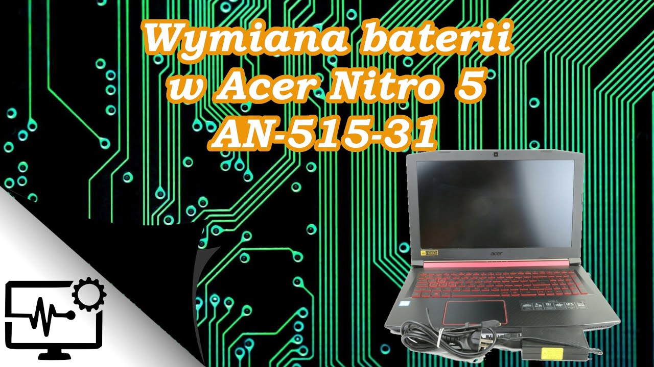 Wymiana baterii w laptopie 💻 ACER NITRO 5 AN-515-31 🔋 GreenCell AC14B8K