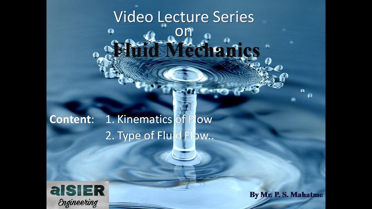 1.0 Fluid Mechanics: a) Kinematics of Flow b) Types of Fluid flow