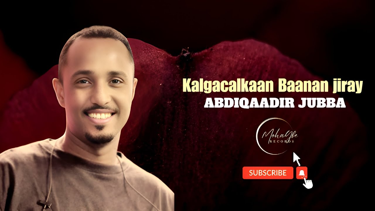 Abdiqaadir Juba | Kalgacalkaan Baanan Jiray | Official Music