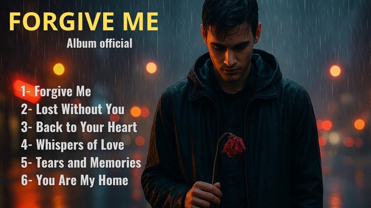 Forgive Me – The Most Emotional Love Songs Album Ever (Full Album 2025)