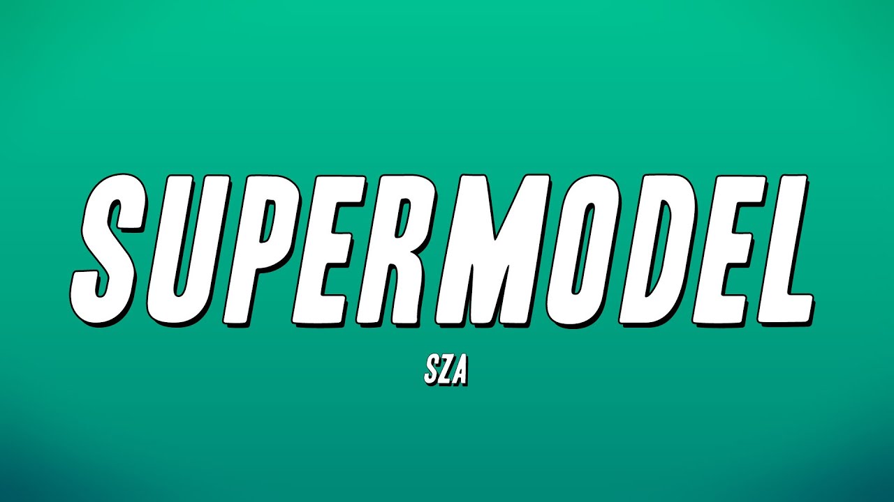 SZA - Supermodel (Lyrics)
