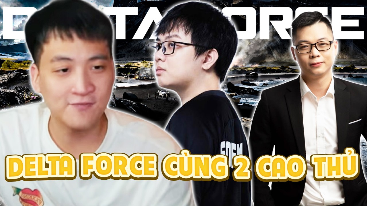 BỘ BA SOFM , ANH L&Ecirc; KH&Ocirc;I & EM NHISM PH&Aacute; ĐẢO THẾ GIỚI DELTA FORCE