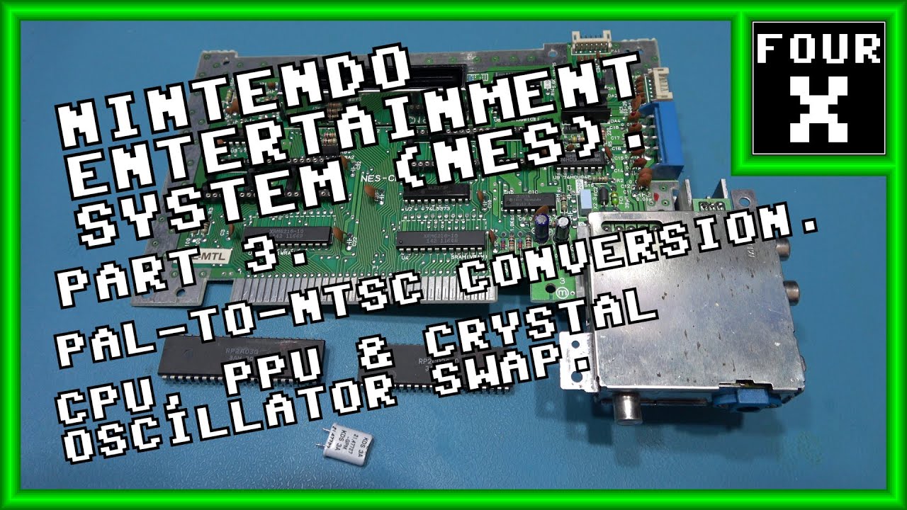 Nintendo Entertainment System (NES) - Part 3 - PAL-to-NTSC Conversion (CPU, PPU & Crystal Swap).
