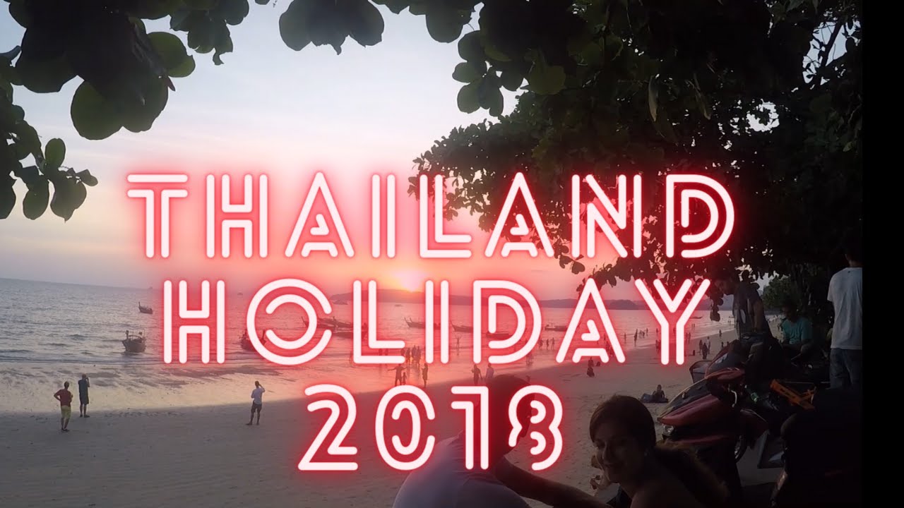 Thailand Holiday 2018, Patong Phuket and Krabi.