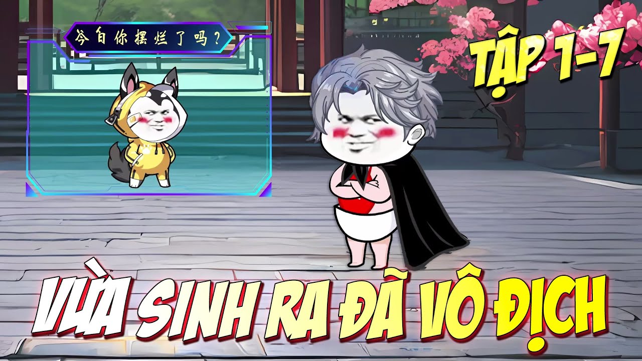 Vừa sinh ra đ&atilde; v&ocirc; địch |  [Tập 1-7] KnoxVietsub