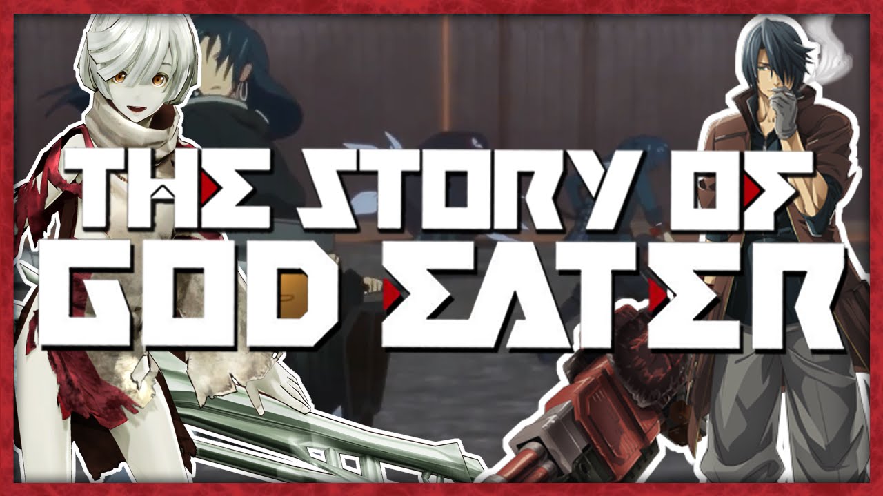 THE STORY OF God Eater (+ Burst) | God Eater Hype Train