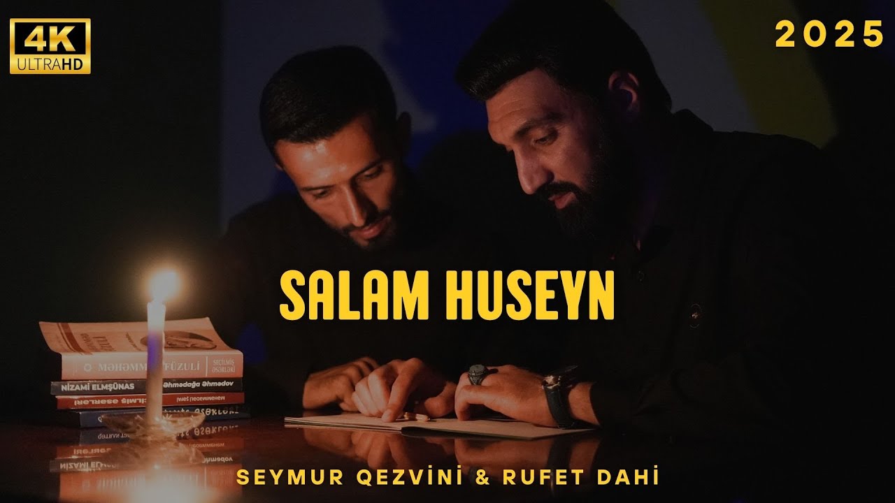 Salam Huseyn Seymur Qezvini & Rufet Dahi 2025 4K Video