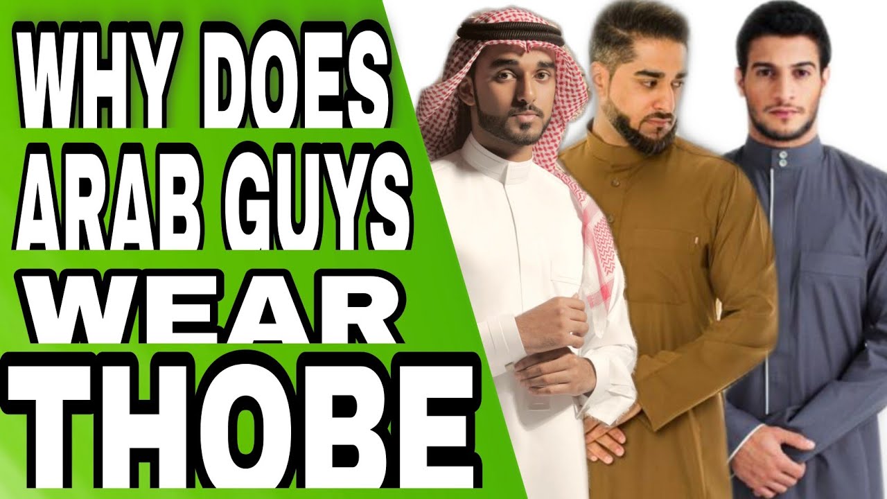 WHY ARAB GUYS WEAR THOBE???