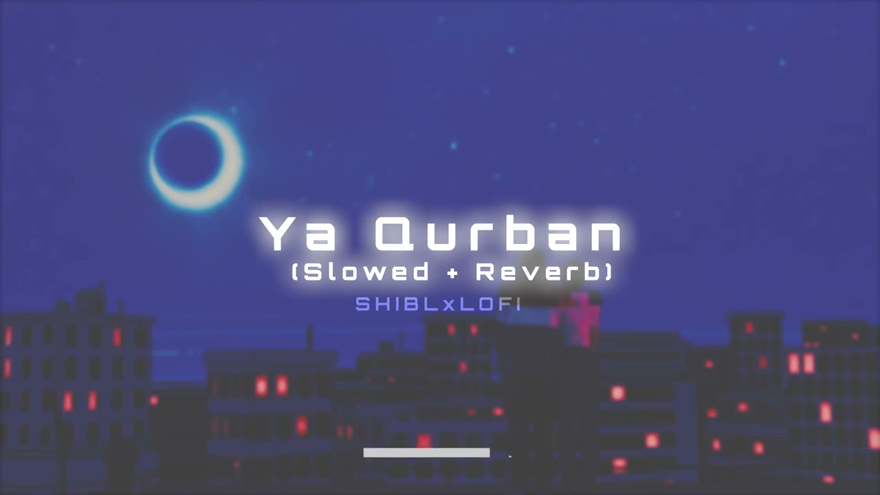 Ya Qurban - Slowed + Reverb
