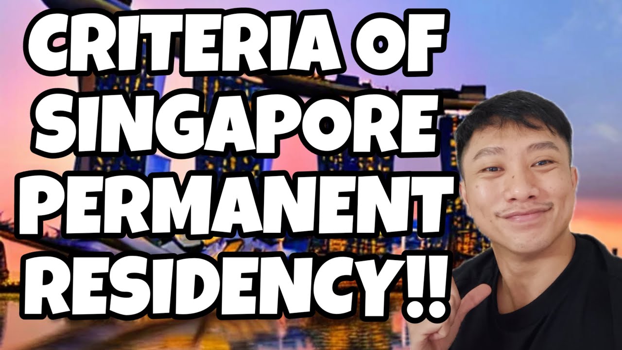 Criteria of Singapore Permanent Residency