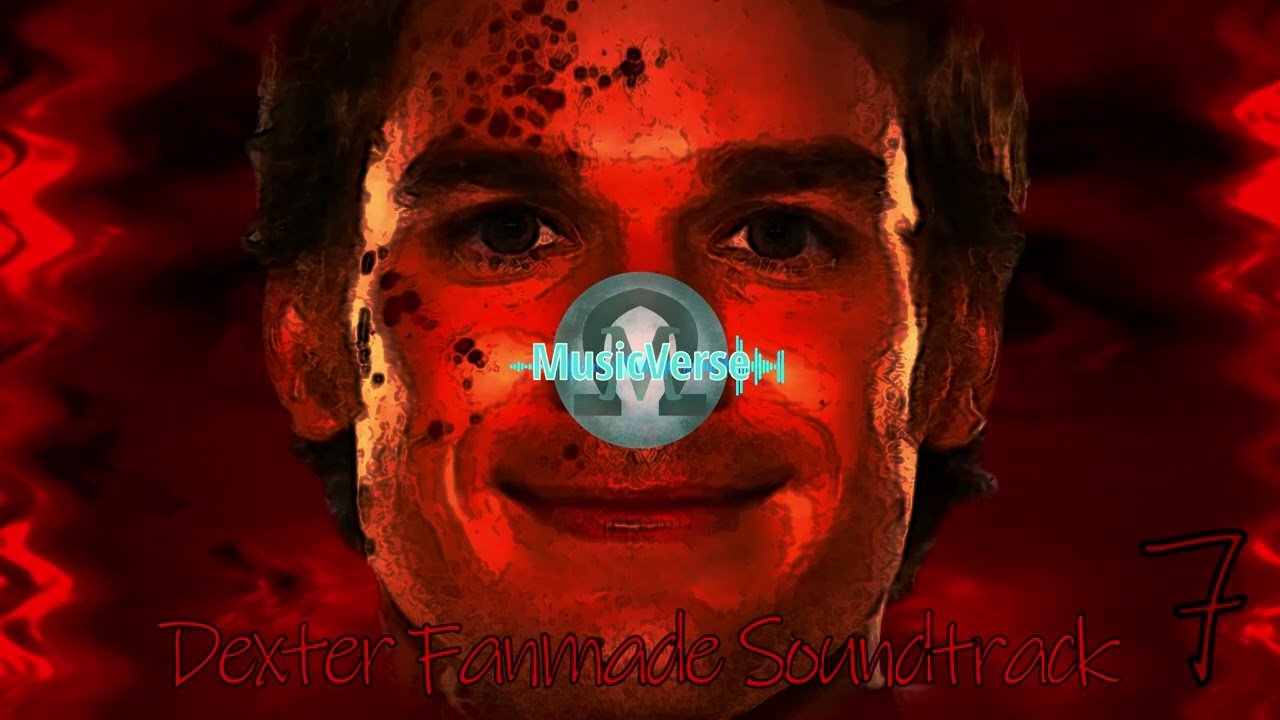 Dexter Fanmade Soundtrack 7 (MusicVerse)