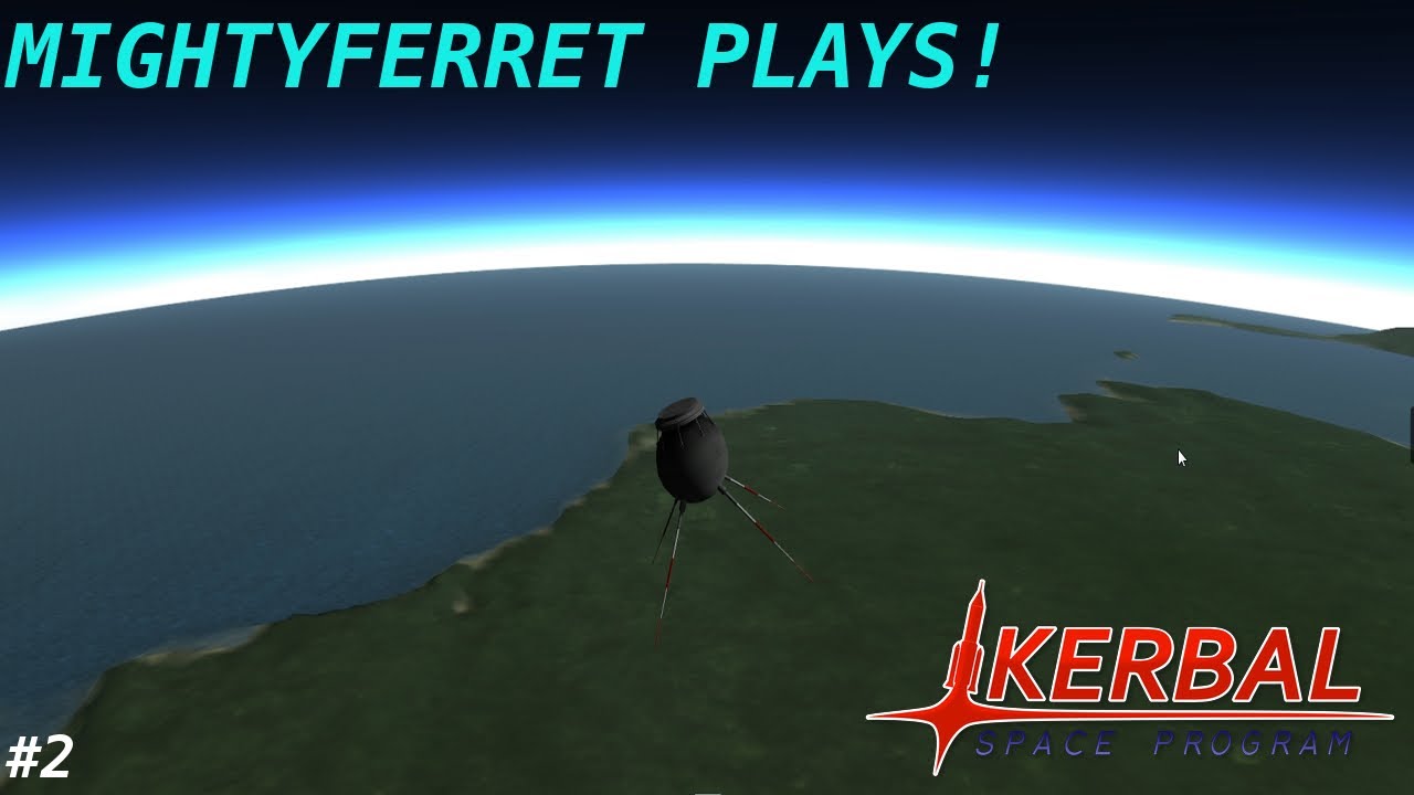 mightyferret plays kerbal sapce program: ep2 failure to launch