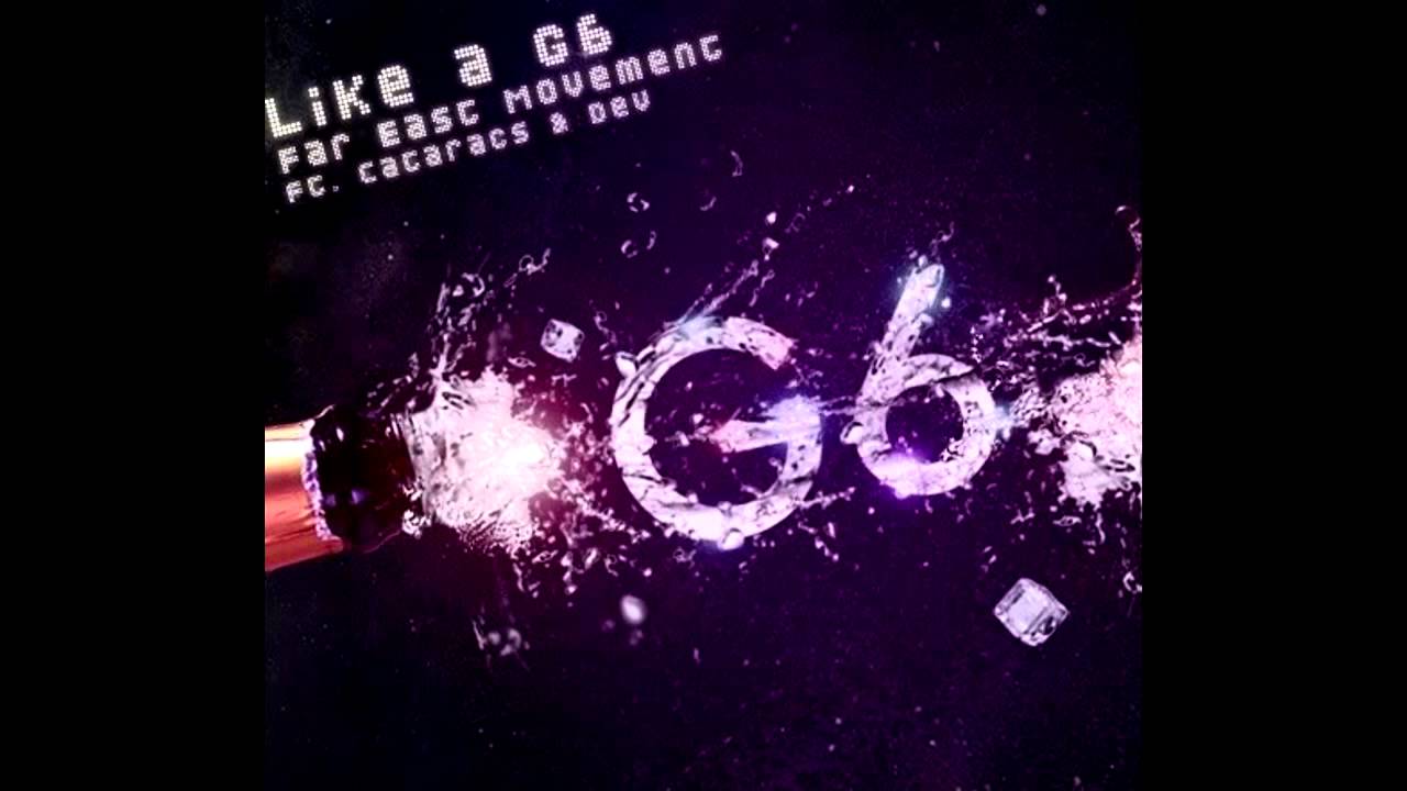 Far East Movement - Like A G6 [HQ]