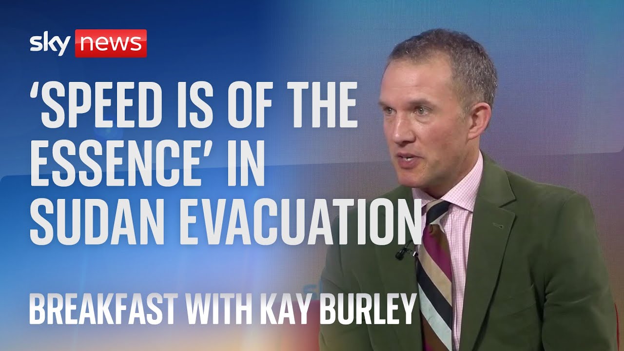 Sudan Evacuation: 'Speed is of the essence' for evacuation of British nationals from Sudan