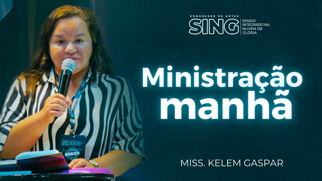 MINISTRAÇÃO DE DOMINGO | MISSIONÁRIA KELEM GASPAR | SING | 19/02/2023