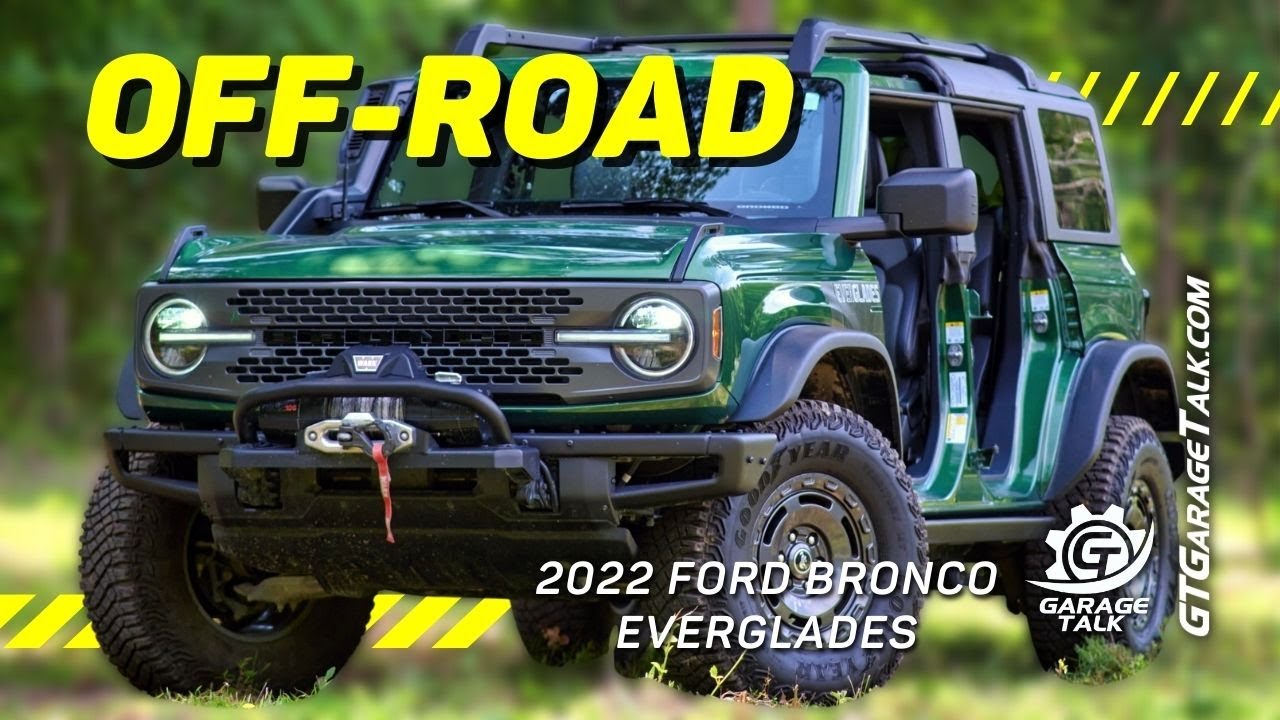 Глубокое погружение в Ford Bronco Everglades 2022 года и демонстрация внедорожных характеристик