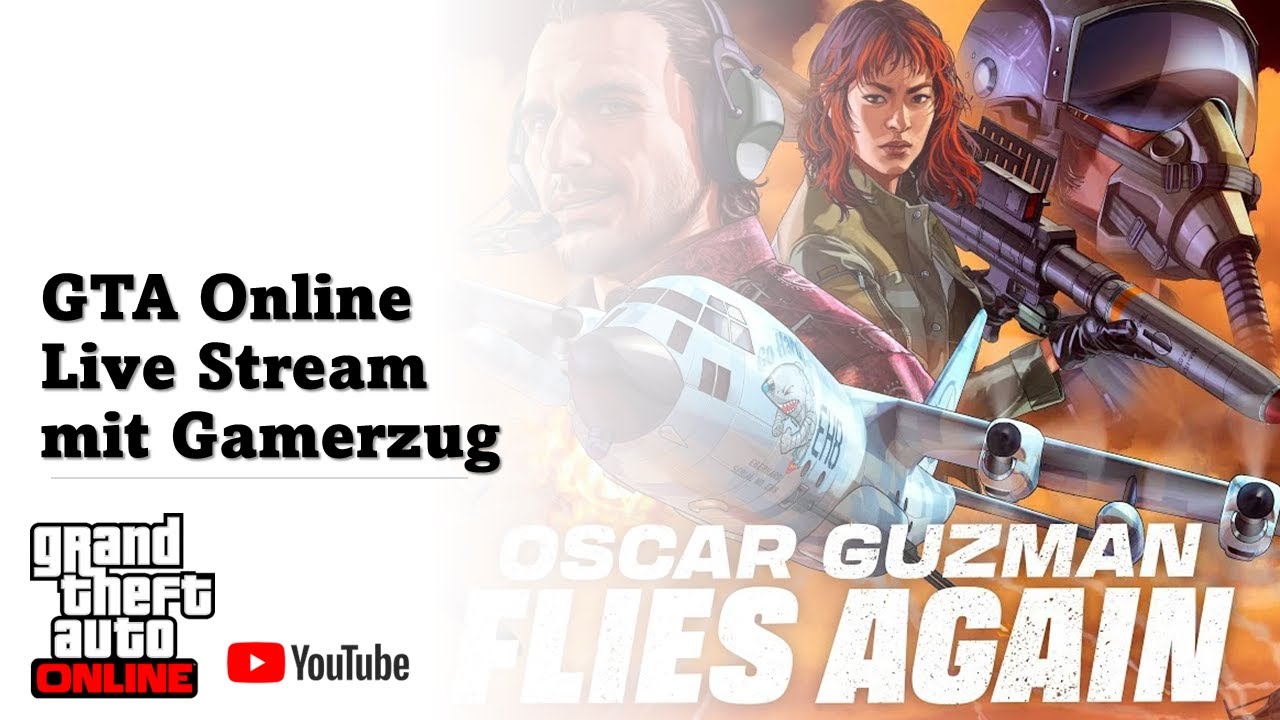 🔴GTA Online Stream mit @GAMERZUG | Oscar Guzman Flies Again Update