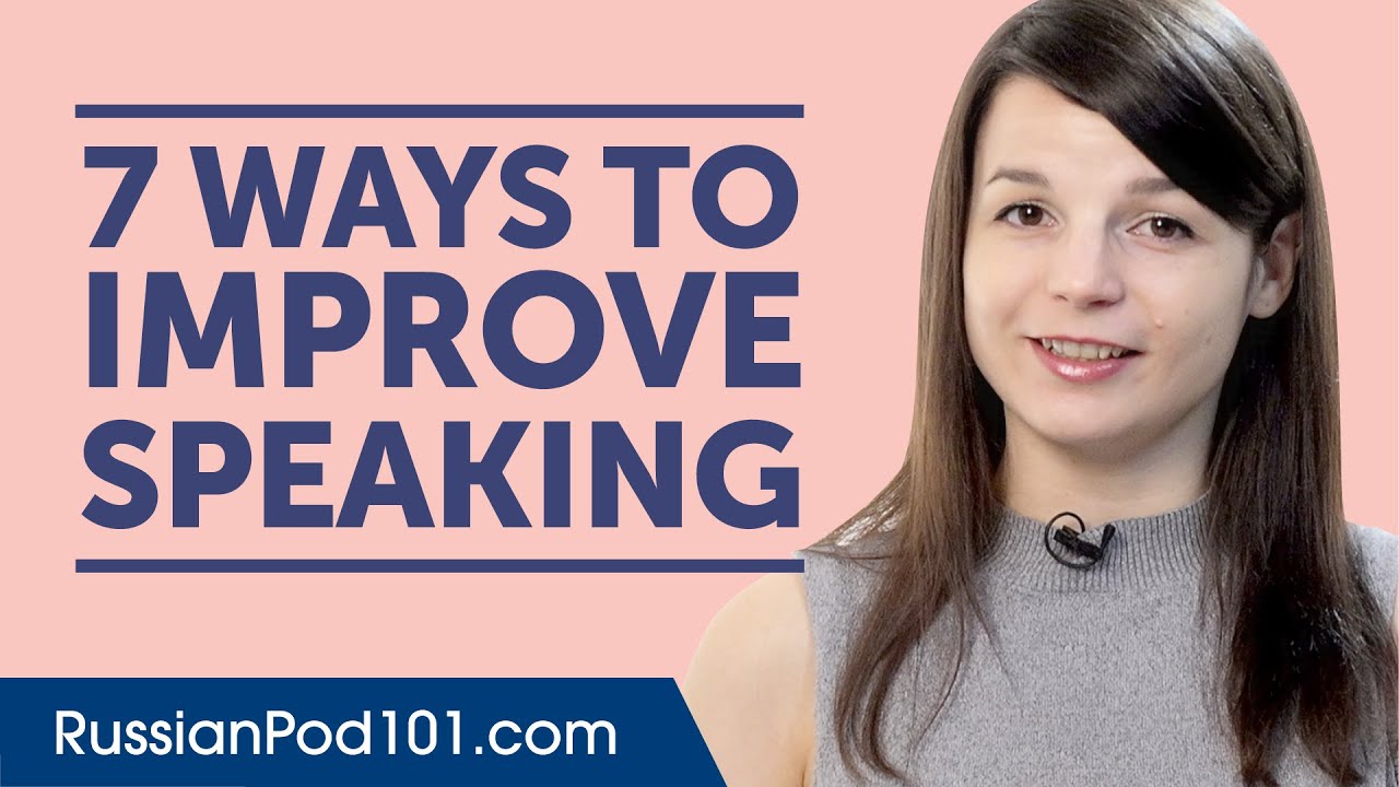7 Ways to Improve Your Russian Speaking
