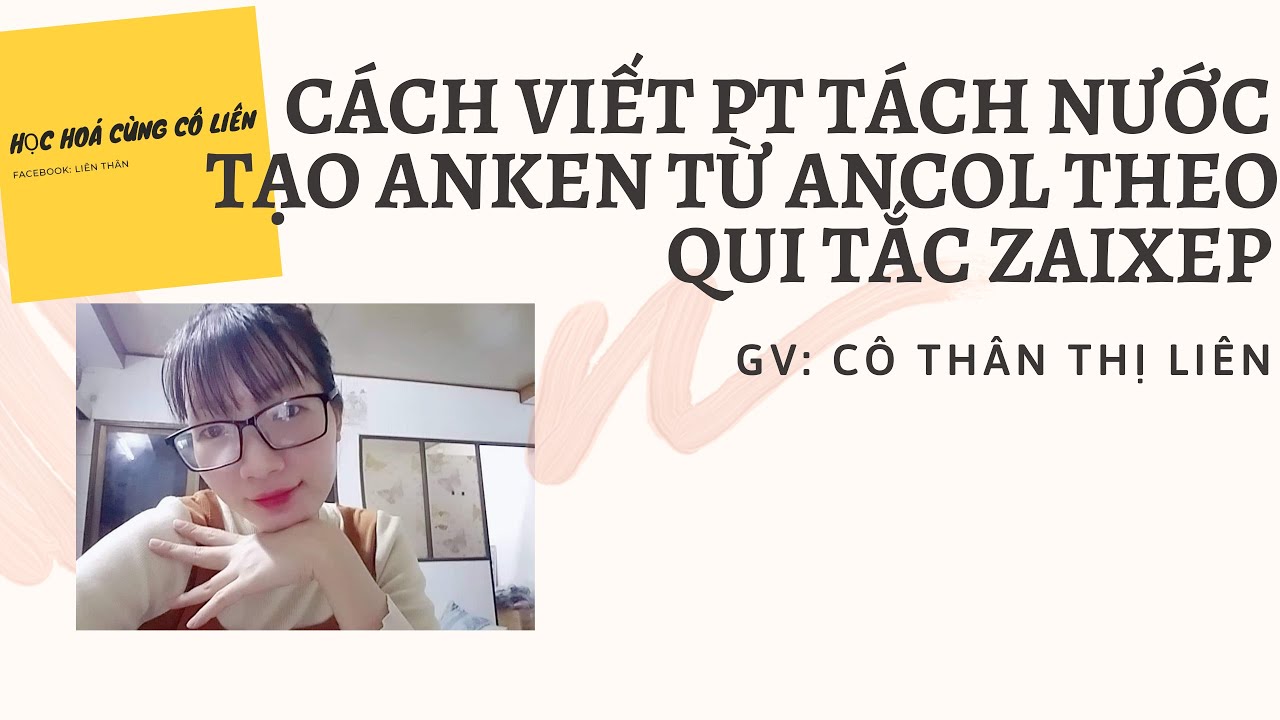 C&Aacute;CH VIẾT PHƯƠNG TR&Igrave;NH T&Aacute;CH NƯỚC ANCOL TẠO ANKEN - QUI TẮC ZAIXEP ( ĐIỀU CHẾ ANKEN)