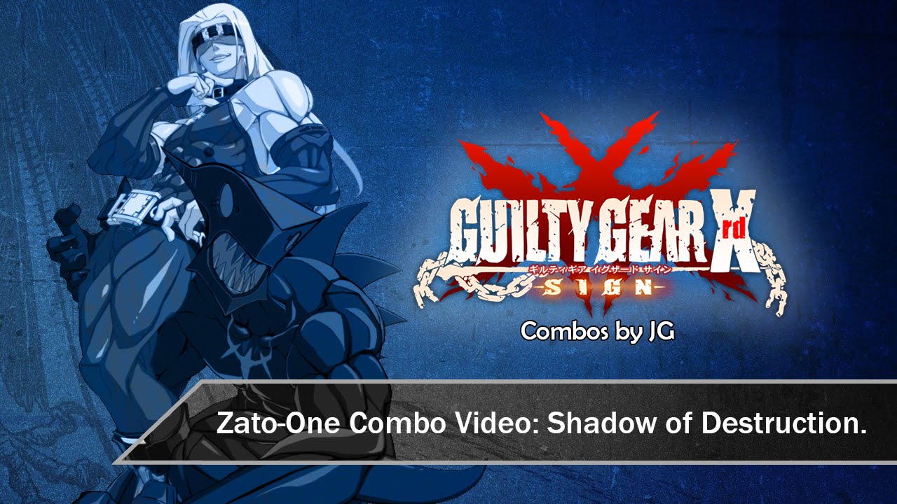 [GGXrd] JG Zato-One Combo Video - Shadow of Destruction