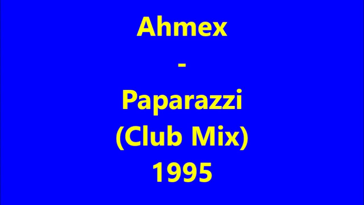 Ahmex - Paparazzi   (Club Mix)   1994