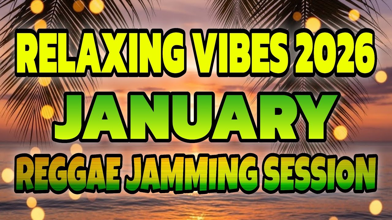🎶Relaxing Reggae Music January 2026 | Chill Reggae Jamming Session