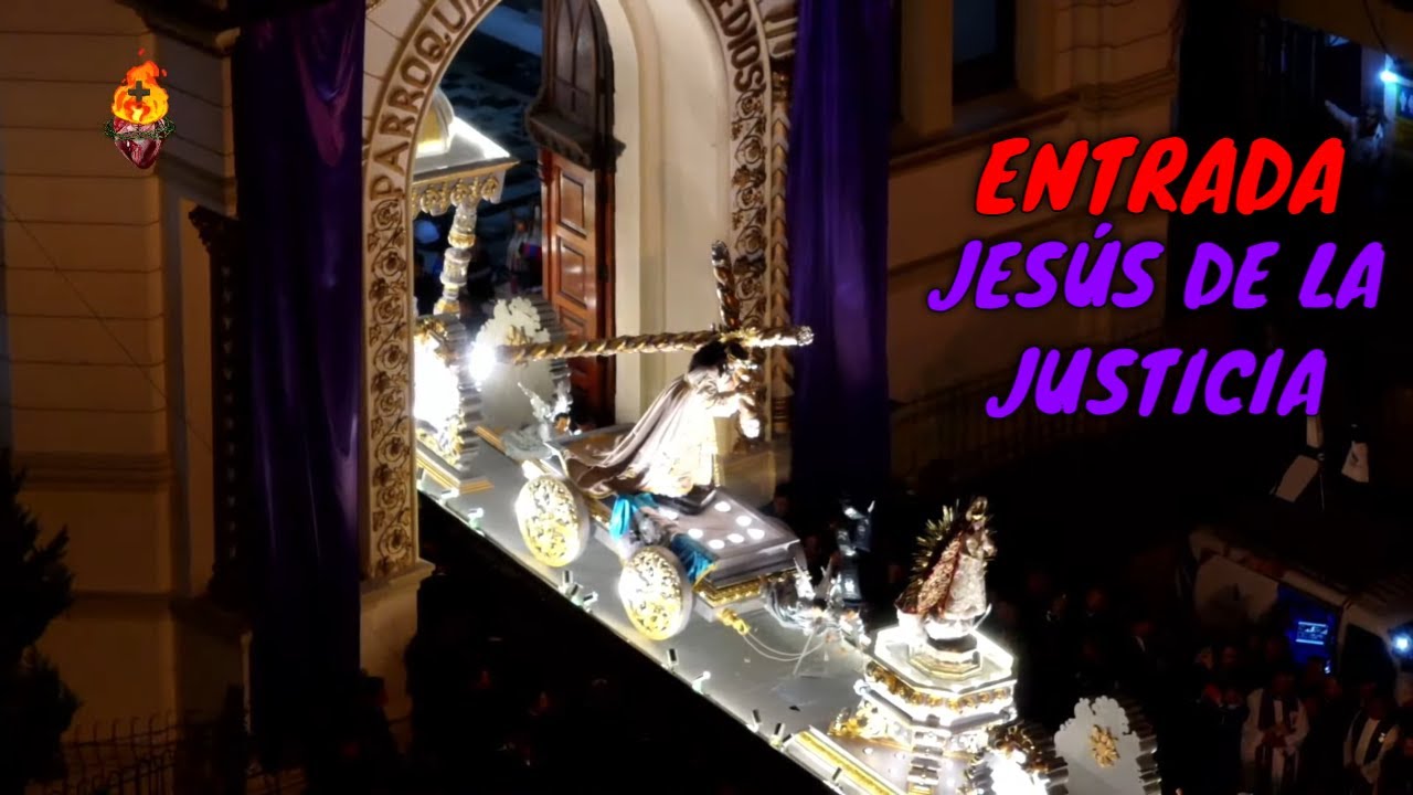 ENTRADA  JESÚS DE LA JUSTICIA Procesión Segundo Domingo de Cuaresma Templo el Calvario