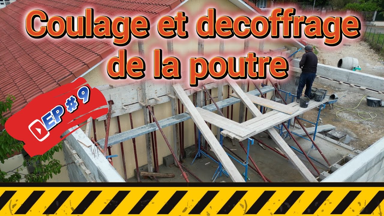 EP 9 | Coulage et décoffrage de la poutre | Episode final