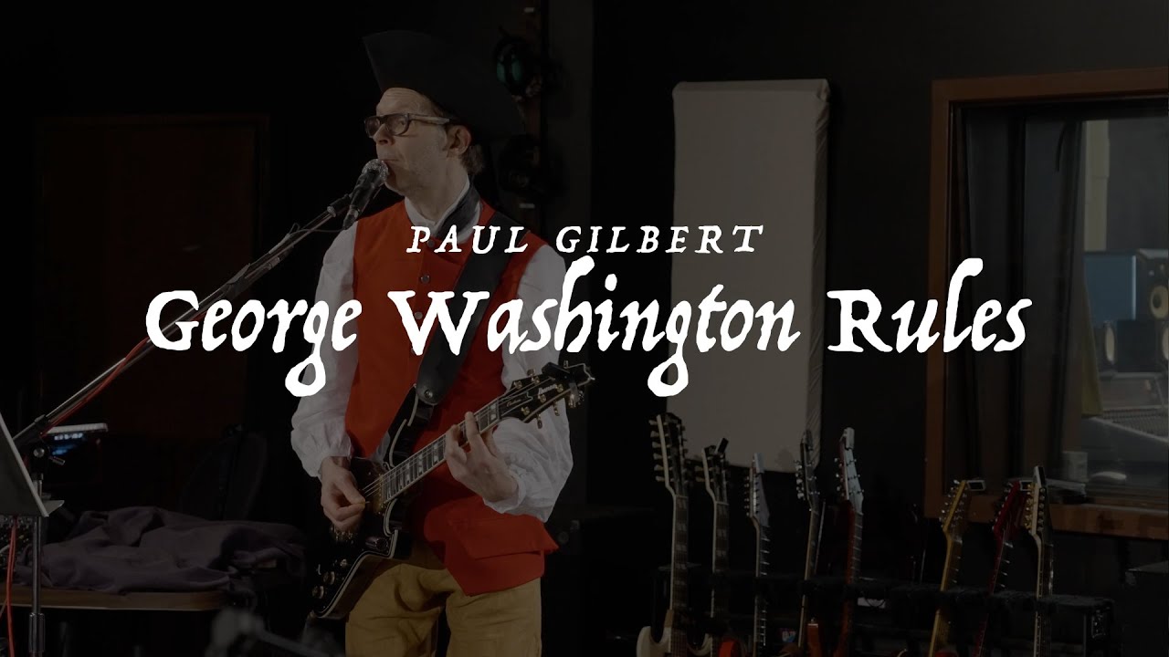 Paul Gilbert - George Washington Rules (Music Video) WROC