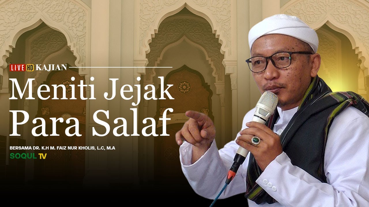Meniti Jejak Manhaj Para Salaf | KH. M. Faiz Nur Kholis | 13 Sya'ban 1447 H / 01 Februari 2026 M