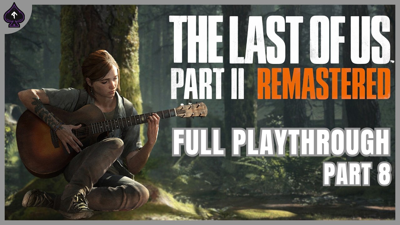 THE LAST OF US PART II REMASTERED PC – PLAYTHROUGH PART 8 - TRACKING LESSON (FULLSCREEN)