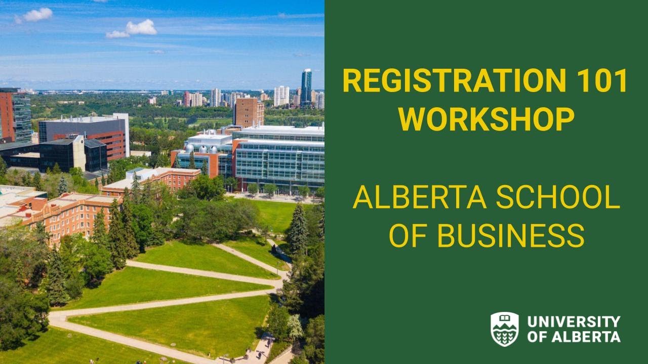 University of Alberta, Faculty of Business - Registration 101 Workshop 2023